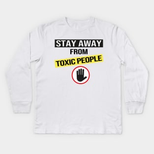 Stay Away From Toxic People Kids Long Sleeve T-Shirt